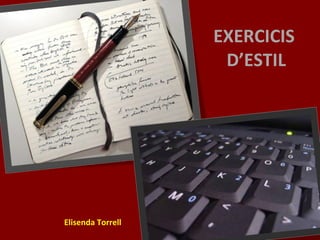 EXERCICIS  D’ESTIL Elisenda Torrell 