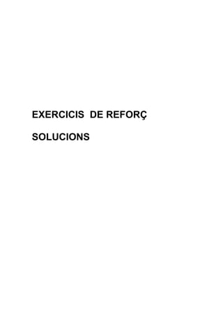 EXERCICIS DE REFORÇ
SOLUCIONS
 