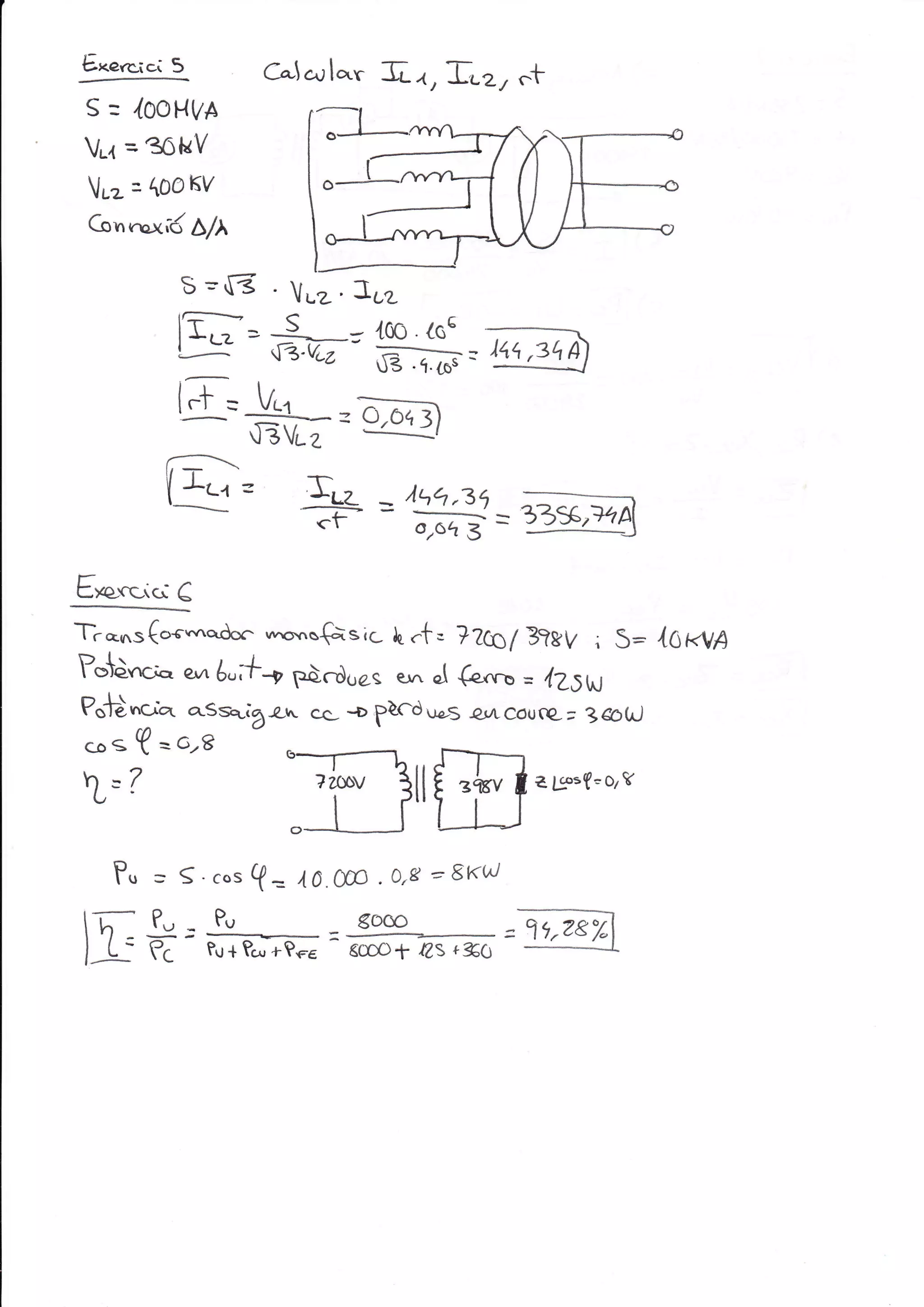 C".1c^.¡1".r ll¡, I.z, .t
E=rf3 .Vuz.J,,¿
lC= jL-= 4oo {oG
L tj.vcz m§=
t;l:f.-=ü?Vue
a -f'
+L¿
-
c
-
o,óq 3).,
- ,l)4,j7
É,-
o'6t 3
Exerc¡ci 5
S : /OOHVA
Vr = 361úV
Vr-z = OOKV
G.n,rcrc,6 ¿/¡
r-,
t3
Eprs(c e
Tiq.trs(os*.rdoc .n"o,"ftsic ["f . ??CO/B?gV ; S= l,OWn
s.cos 1= lo.60c .a,g =9K{'t)
Pu Sooo
P..¡ { ?c.., ¿-?.. 6mO + Í¿s +%C)
Pu=
lF*:
*§,vA
1t,zsy
 