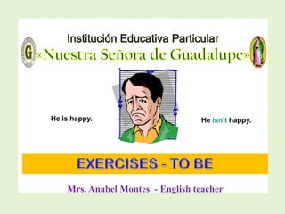 Álbum de fotografías
por Anabel
Future probability
Mrs. Anabel Montes - English teacher
He is happy. He isn’t happy.
 