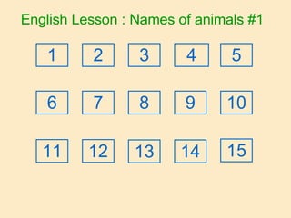 English Lesson : Names of animals #1 2 1 3 4 5 6 7 8 9 10 11 12 13 14 15 