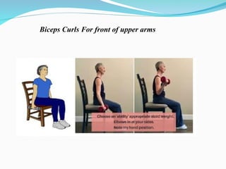 Biceps Curls For front of upper arms
 