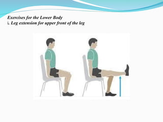 Exercises for the Lower Body
i. Leg extension for upper front of the leg
 