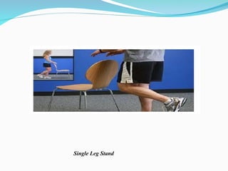 Single Leg Stand
 