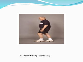 ii. Tandem Walking (Heel-to- Toe)
 