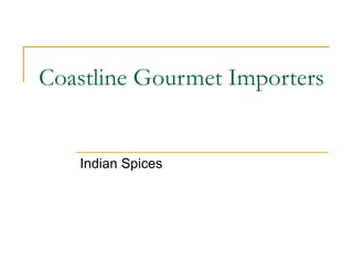 Coastline Gourmet Importers Indian Spices 