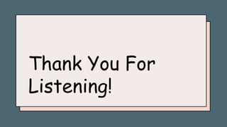Thank You For
Listening!
 