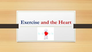 Exercise and the Heart
 