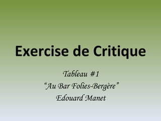Exercise de Critique Tableau #1 “ Au Bar Folies-Bergère” Edouard Manet 
