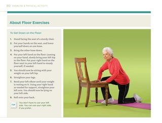 80 EXERCISE & PHYSICAL ACTIVITY
About Floor Exercises
To Get Down on the Floor:
1. Stand facing the seat of a sturdy chair...
