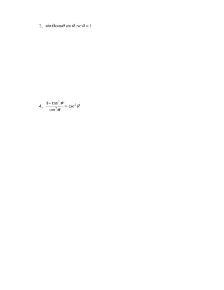 3. sin cos sec csc 1
1 tan 2
4. csc2
tan
2