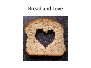 Bread and Love
 