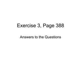 Exercise 3, Page 388 Answers to the Questions 