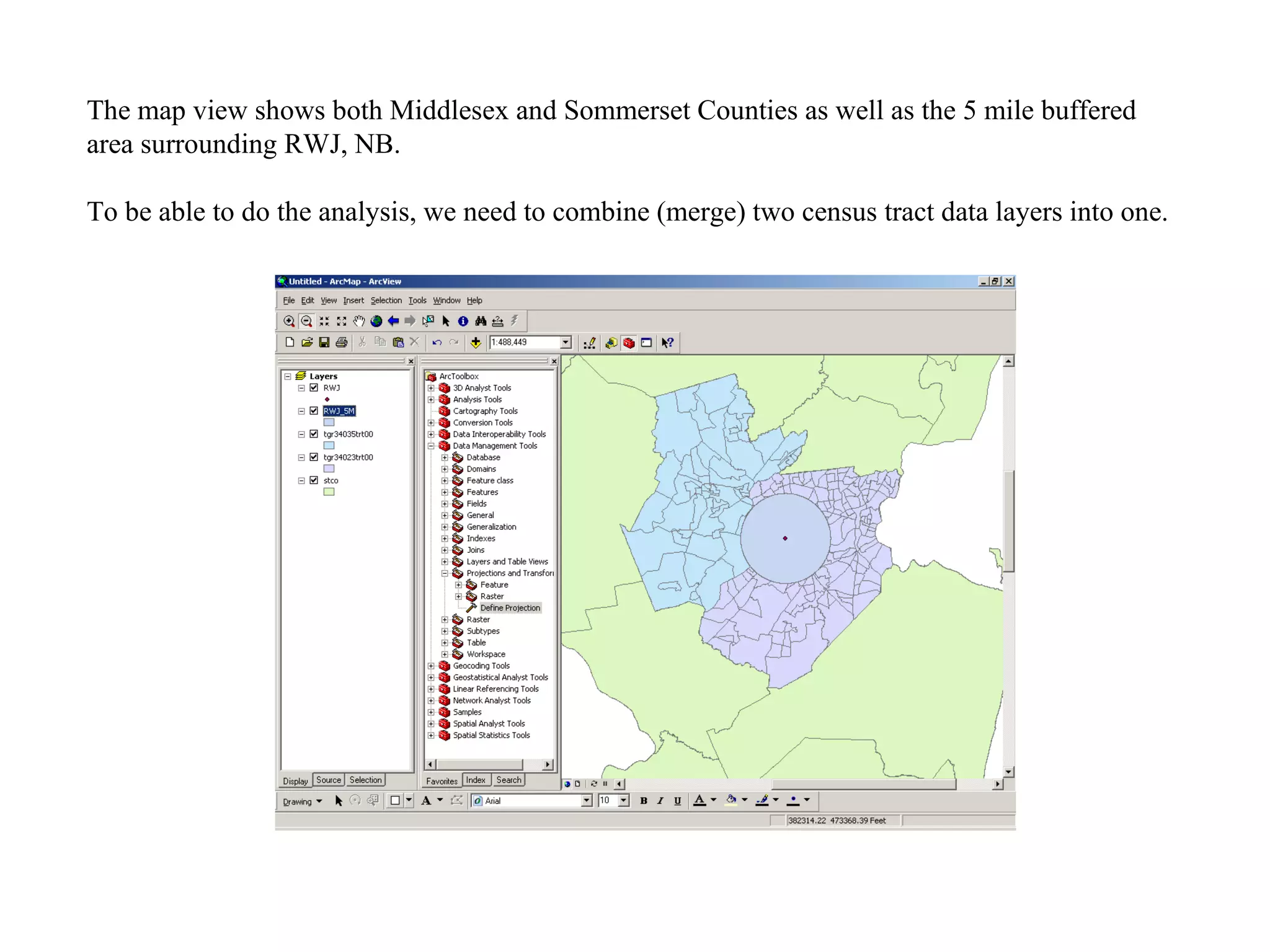 The map view shows both Middlesex and Sommerset Counties as well as the 5 mile buffered area surrounding RWJ, NB. To be able to do the analysis, we need to combine (merge) two census tract data layers into one. 