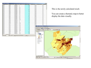 This is the newly calculated result.  You can create a thematic map to better  display the data visually.   