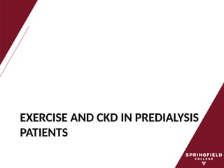 EXERCISE AND CKD IN PREDIALYSIS
PATIENTS
 