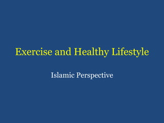 Exercise and Healthy Lifestyle Islamic Perspective 
