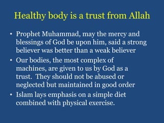 Healthy body is a trust from Allah<br />Prophet Muhammad, may the mercy and blessings of God be upon him, said a strong be...