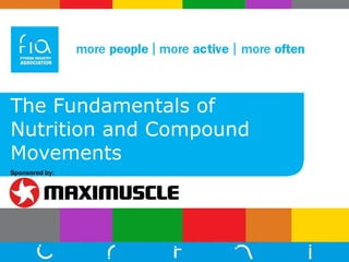 The Fundamentals of Nutrition and Compound Movements Sponsored by: 