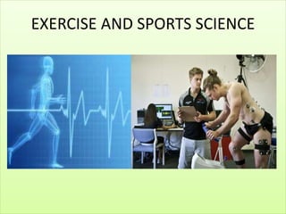 EXERCISE AND SPORTS SCIENCE
 