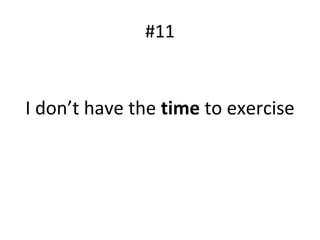 #11
I don’t have the time to exercise
 