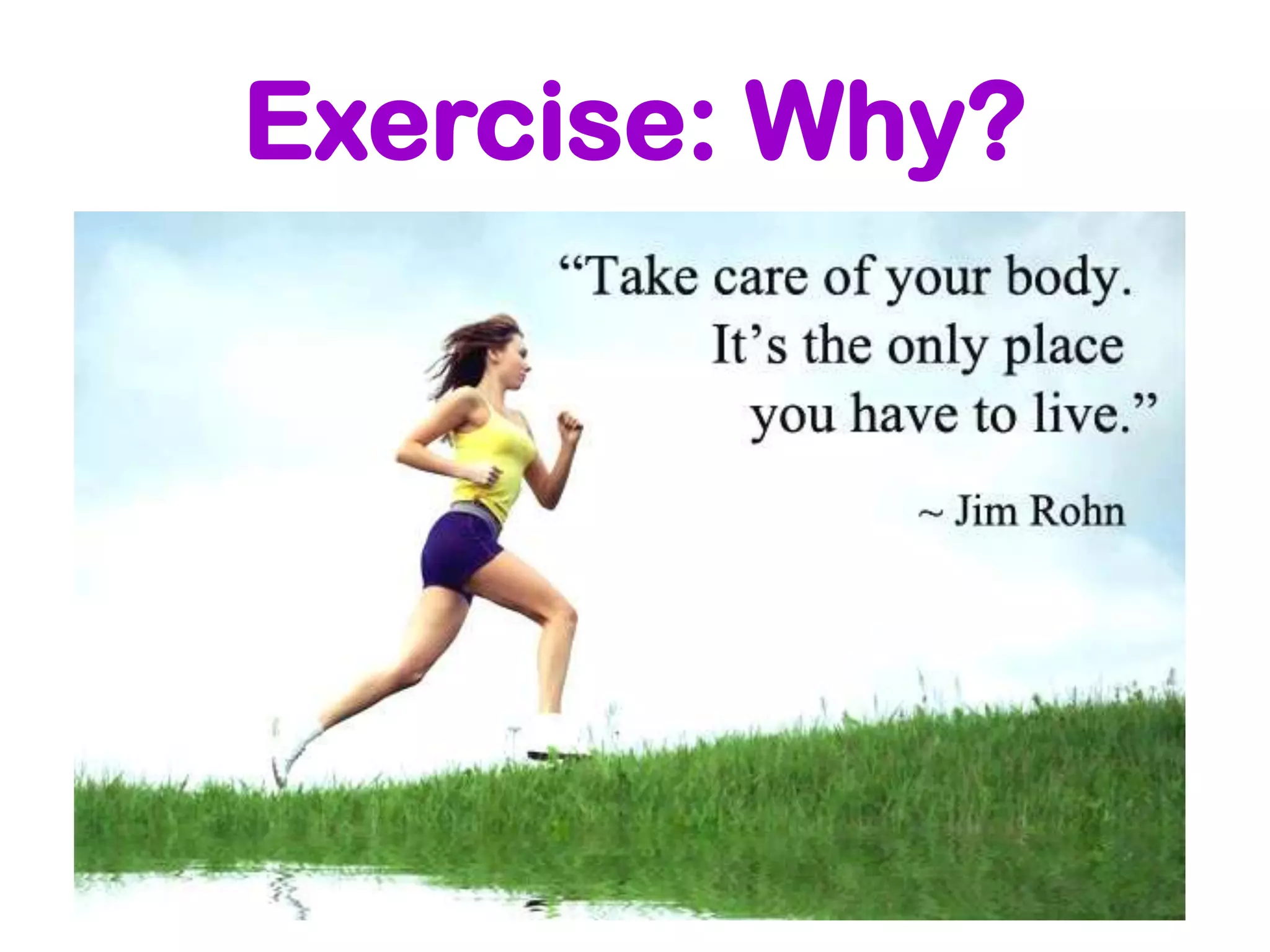 Exercise: Why?
 