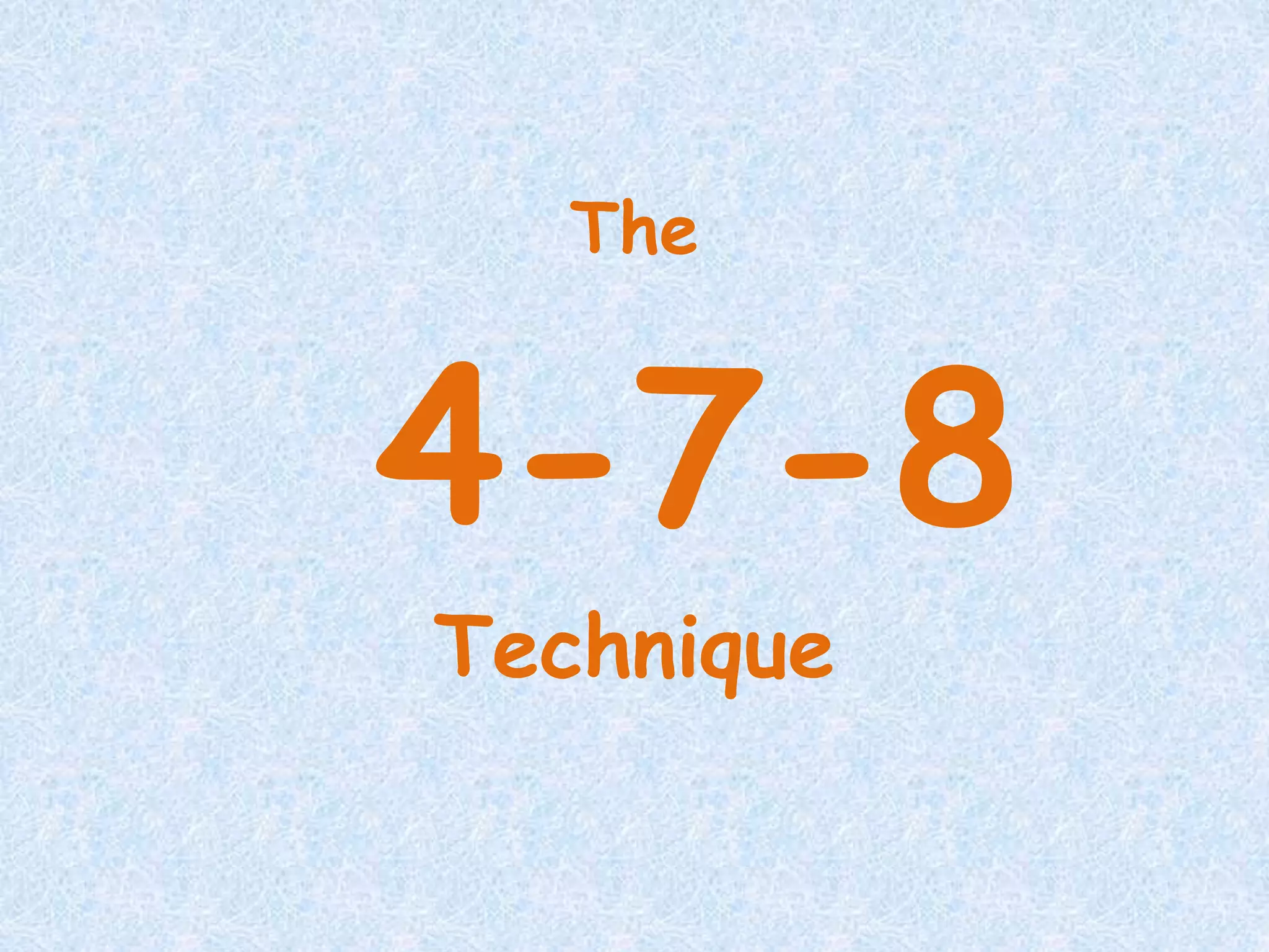 The
4-7-8
Technique