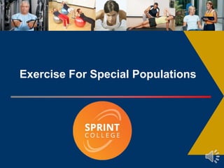 1
Exercise For Special Populations
 