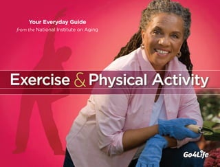 Your Everyday Guide
from the National Institute on Aging

Exercise & Physical Activity

 