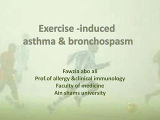 Fawzia abo ali
Prof.of allergy &clinical immunology
         Faculty of medicine
        Ain shams university
 