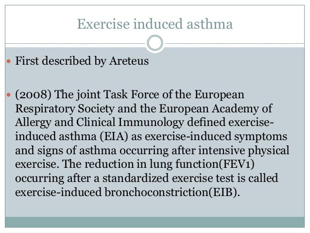 exercise induced asthma essay This is called exercise-induced bronchoconstriction asthma symptoms may be worse during exercise, when you have a cold or during times of high stress. exercise induced asthma essay This is called exercise-induced bronchoconstriction asthma symptoms may be worse during exercise, when you have a cold or during times of high stress.