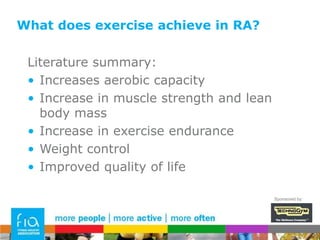 Rheumatoid arthritisSynovial joints symmetricallyPain & stiffnessFatigueDecreased activity –loss of muscleSponsored by: 