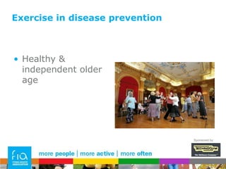 Exercise in disease preventionCoronary artery disease / strokeObesity and type 2 diabetesDementiaDepressionSome cancersOsteoporosisSponsored by: 