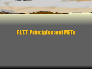 F.I.T.T. Principles and METs 