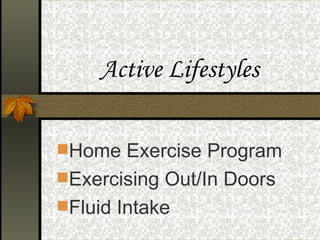 Active Lifestyles ,[object Object],[object Object],[object Object]