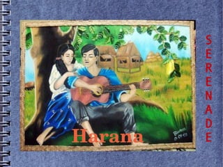Harana
S
E
R
E
N
A
D
E
 