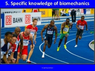 5. Specific knowledge of biomechanics
Via @TaylorAlanJ
 