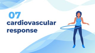 cardiovascular
response
07
 