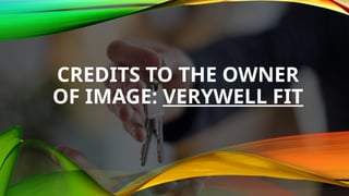 CREDITS TO THE OWNER
OF IMAGE: VERYWELL FIT
 