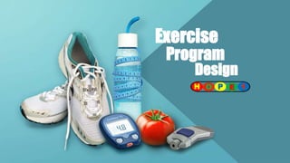 Exercise
H O P E 1
Design
Program
 