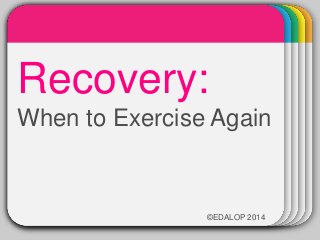 WINTERTemplate
Recovery:
When to Exercise Again
©EDALOP 2014
 