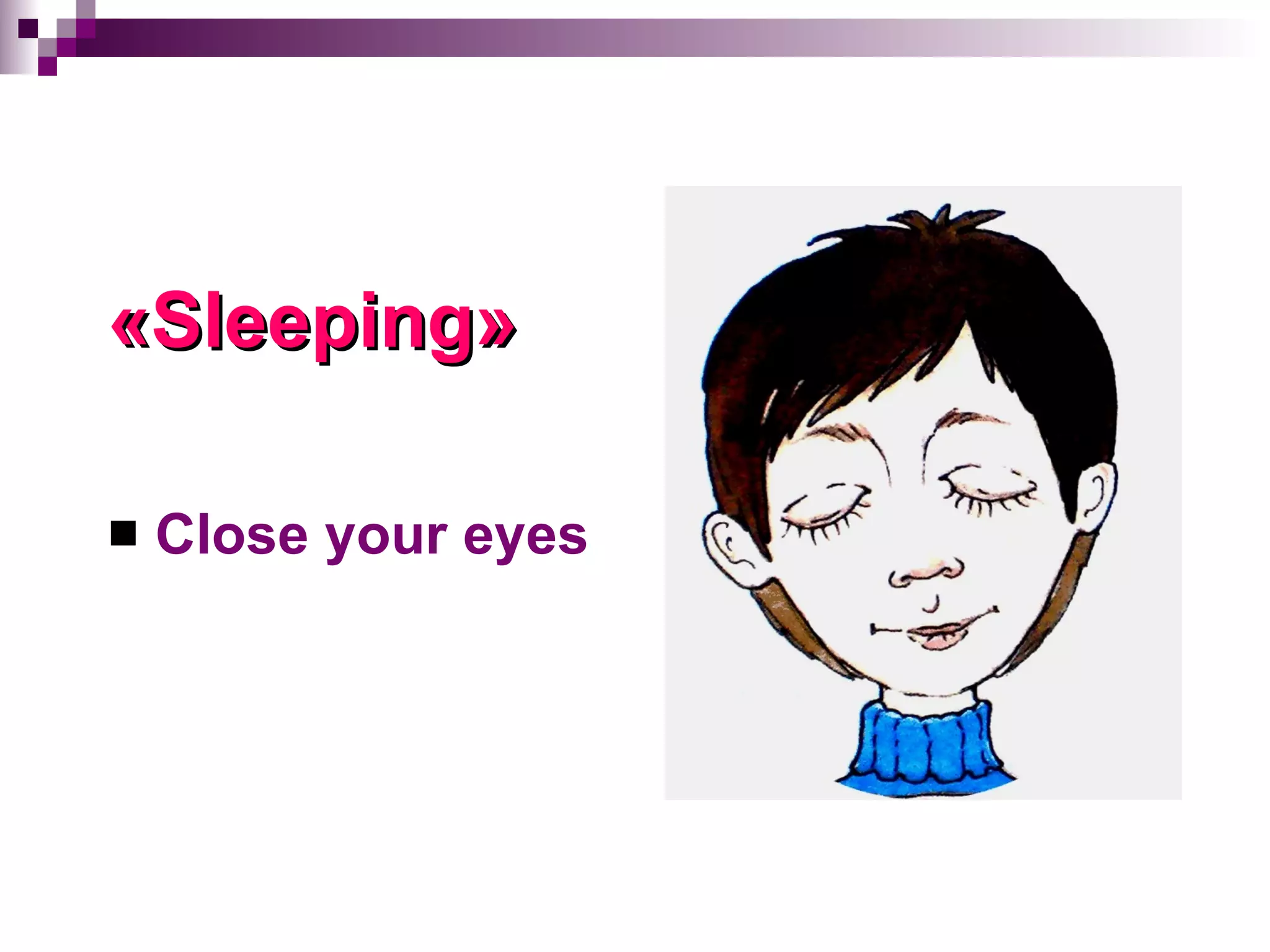 « Sleeping » Close your eyes 