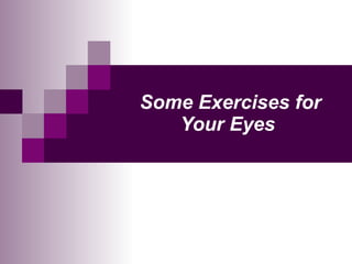 Some Exercises for Your Eyes  