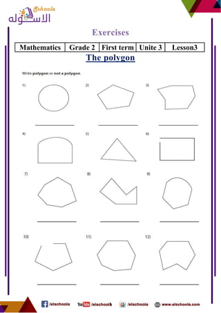 1
Exercises
Lesson3Unite 3First termGrade 2Mathematics
The polygon
 