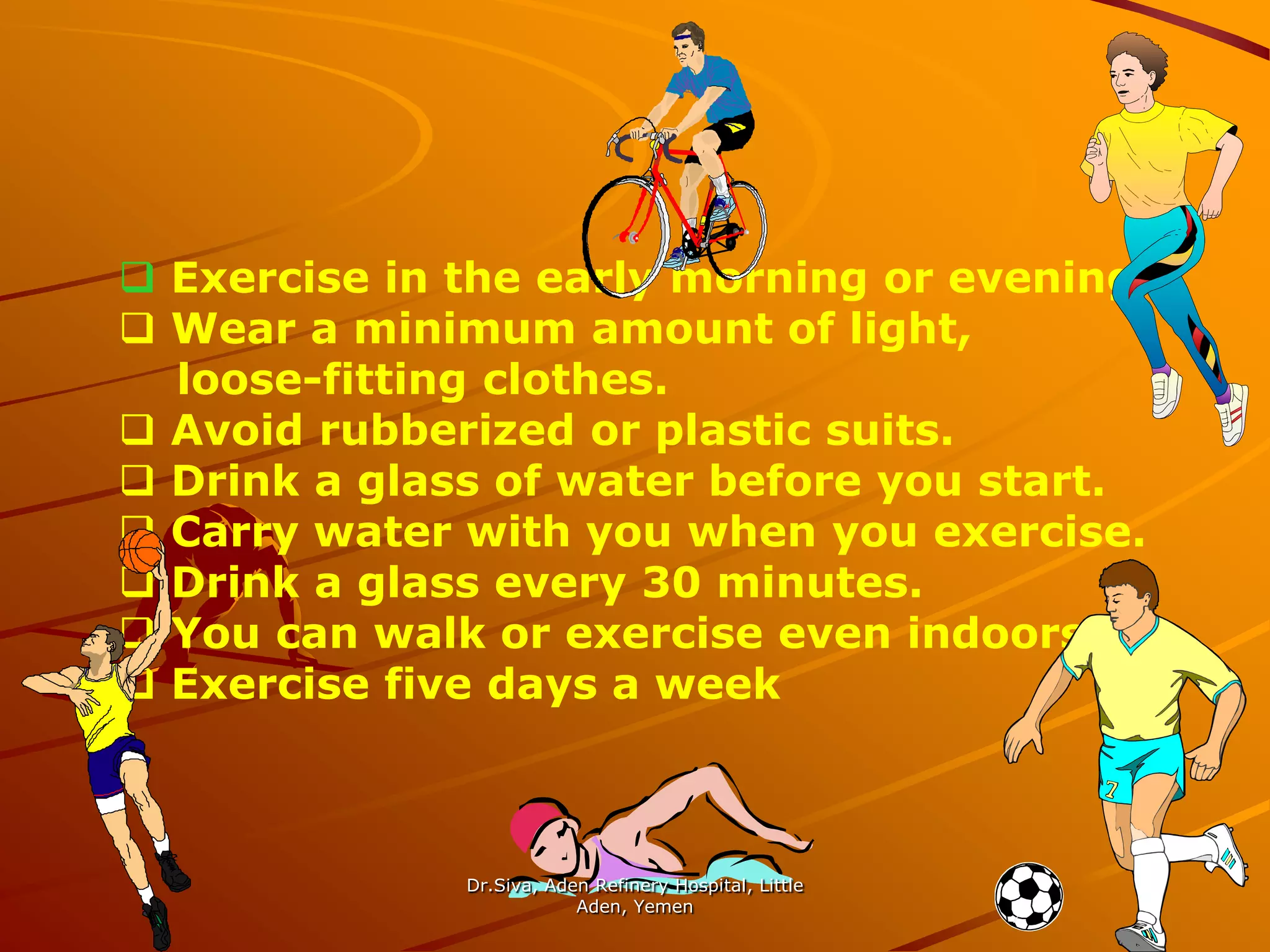 Exercise in the early morning or evening 