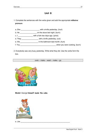 Exercises

27

Unit 8
1. Complete the sentences with the verbs given and add the appropriate reflexive
pronoun.
a. She ___...