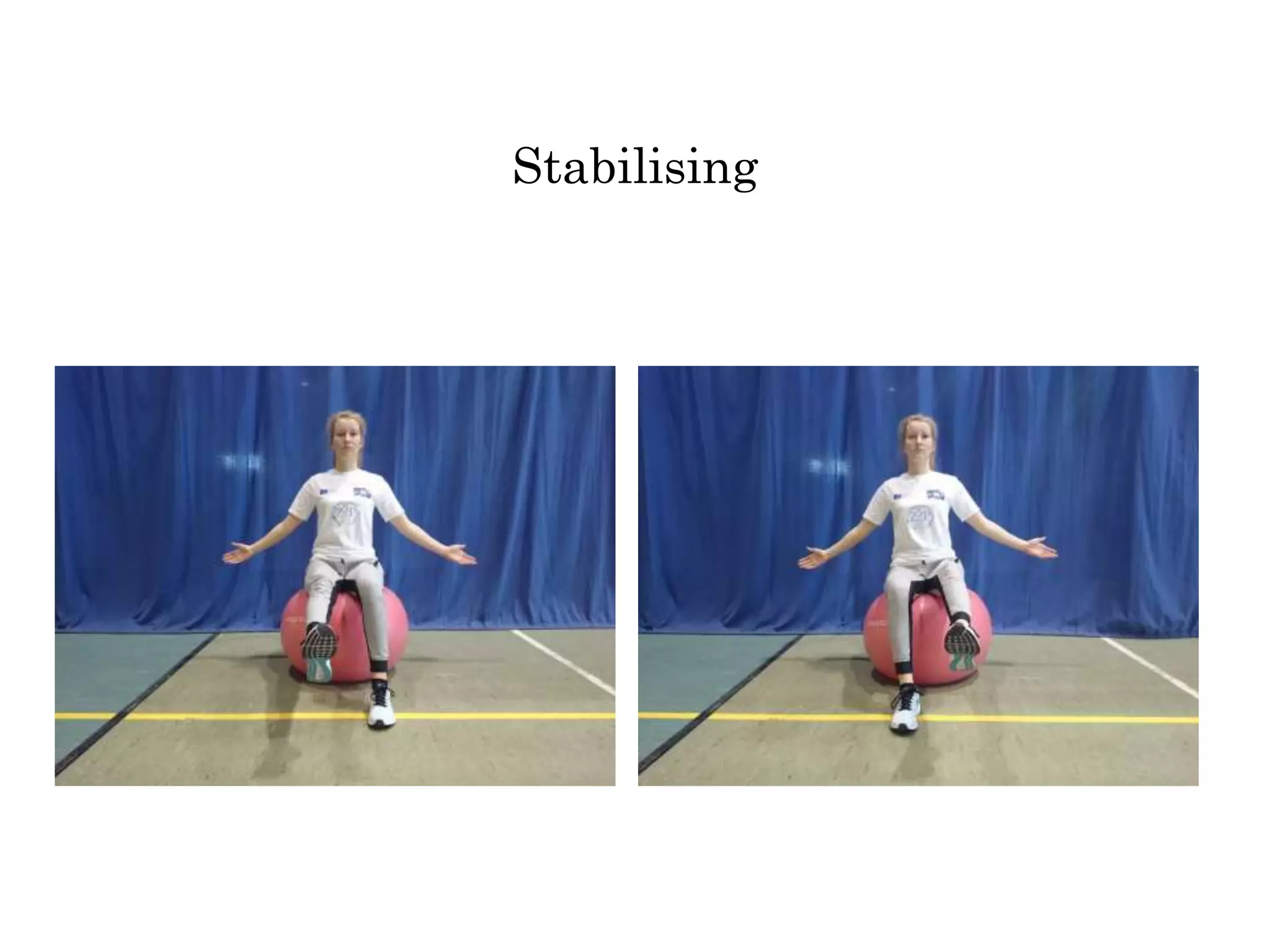 Stabilising
 