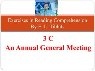 3 C
An Annual General Meeting
Exercises in Reading Comprehension
By E. L. Tibbits
 