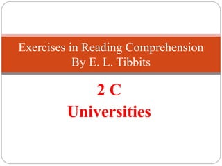 2 C
Universities
Exercises in Reading Comprehension
By E. L. Tibbits
 