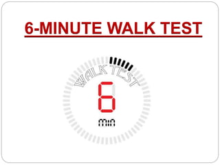 6-MINUTE WALK TEST
 